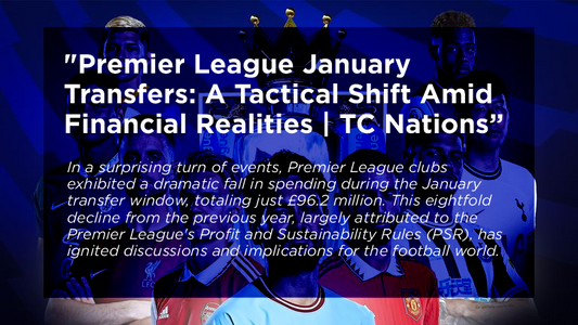 "Premier League January Transfers: A Budgeted Shift and Tactical Moves"